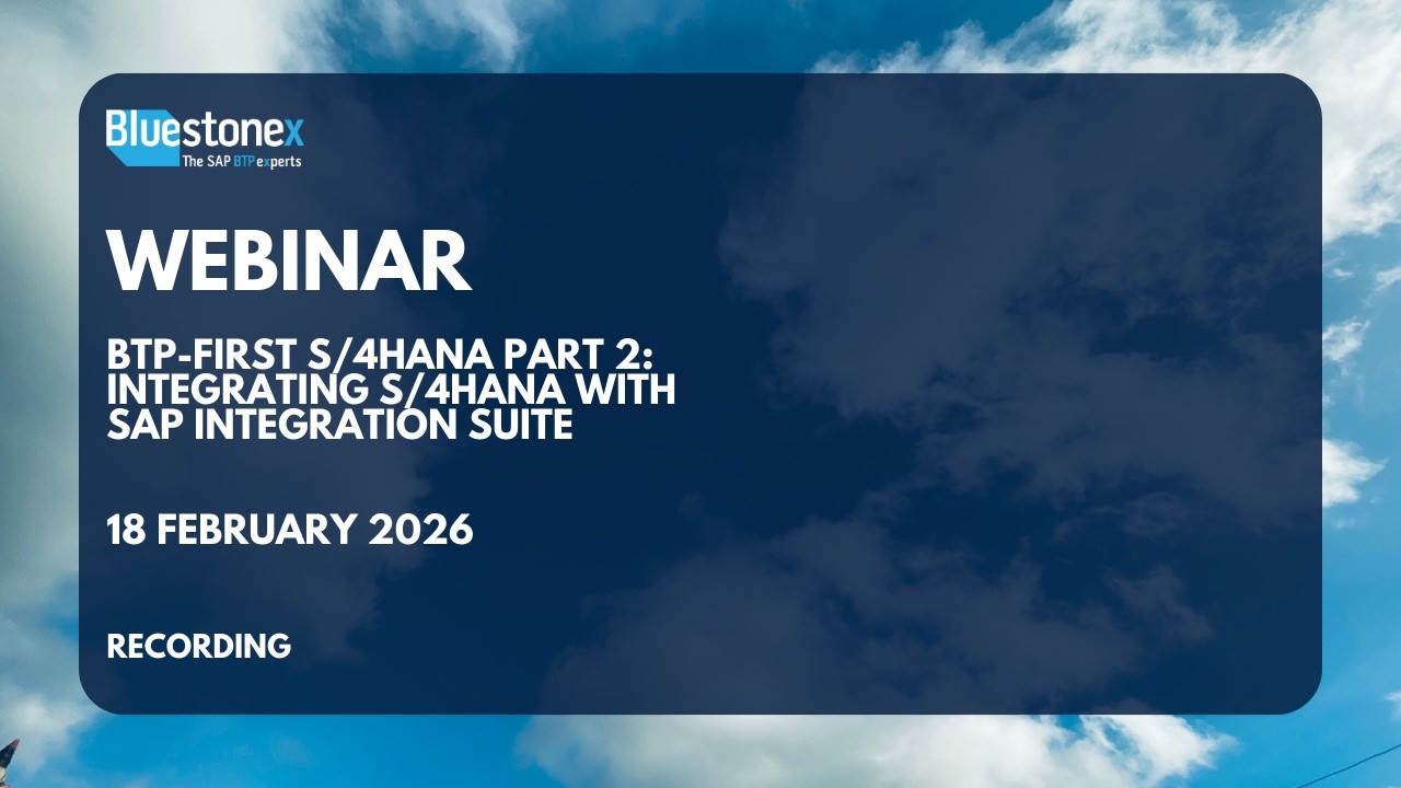 Integrating S/4HANA with SAP Integration Suite | BTP-First S/4HANA Part 2 | Webinar | Bluestonex