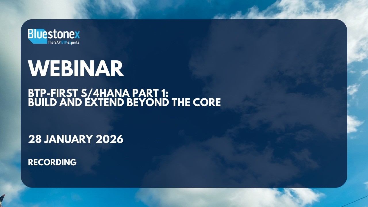Build and Extend Beyond the Core | BTP-First S/4HANA Part 1 | Webinar | Bluestonex